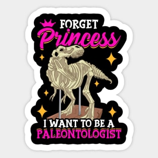 Forget Princess I Want To Be A Paleontologist Sticker